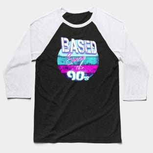 BASED Since the 90s Baseball T-Shirt